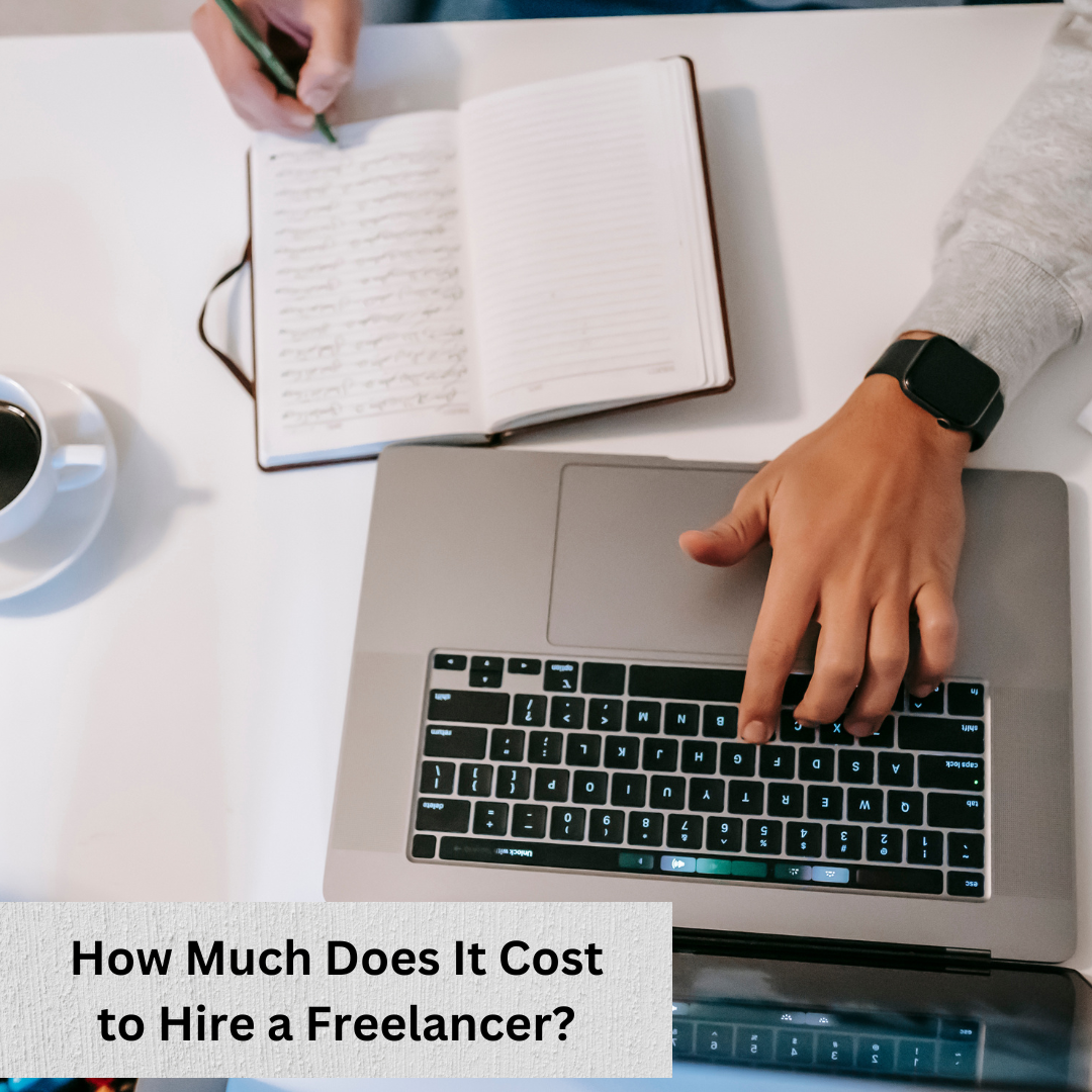 How Much Does It Cost to Hire a Freelancer?